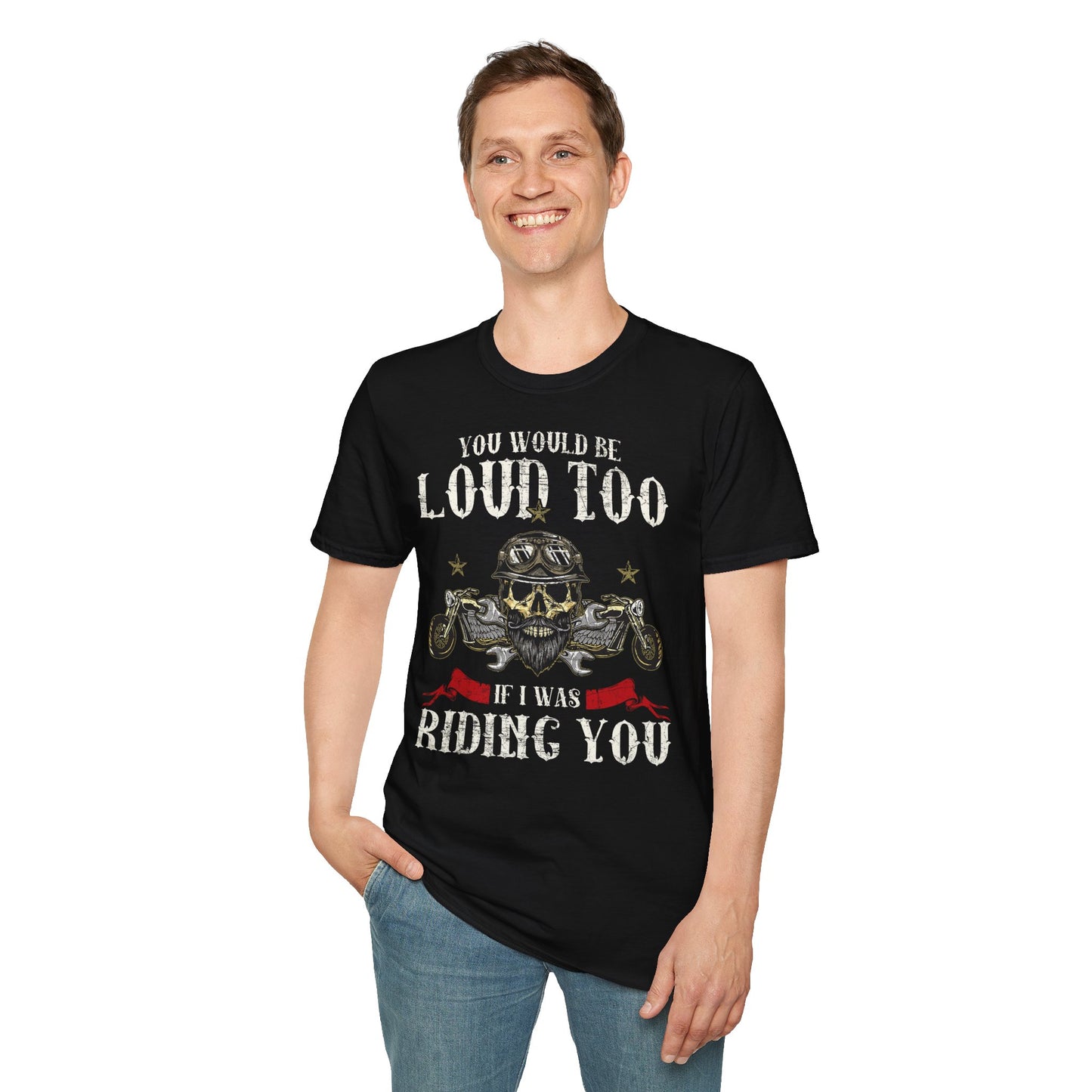 You would be loud too Vintage Design Motorcycle T-Shirt