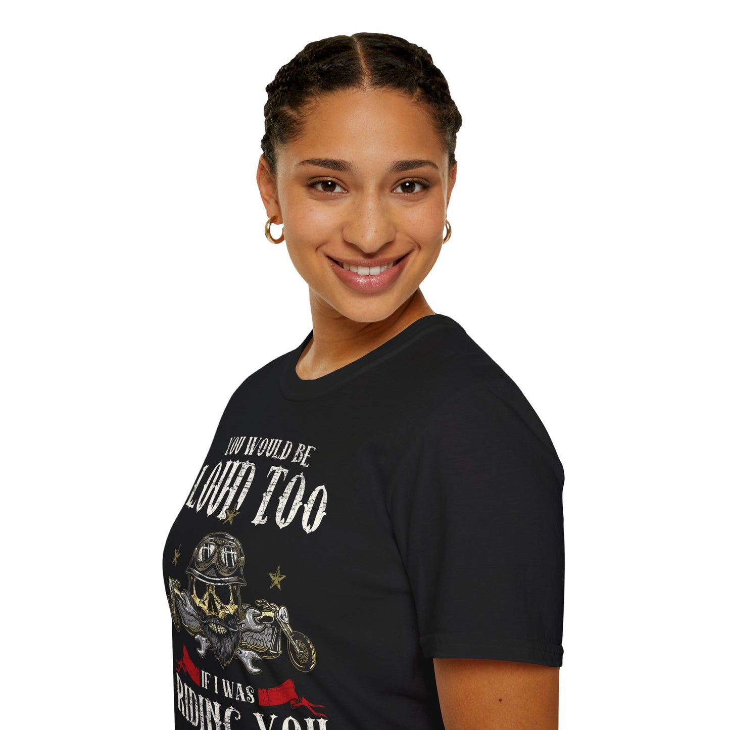 You would be loud too Vintage Design Motorcycle T-Shirt