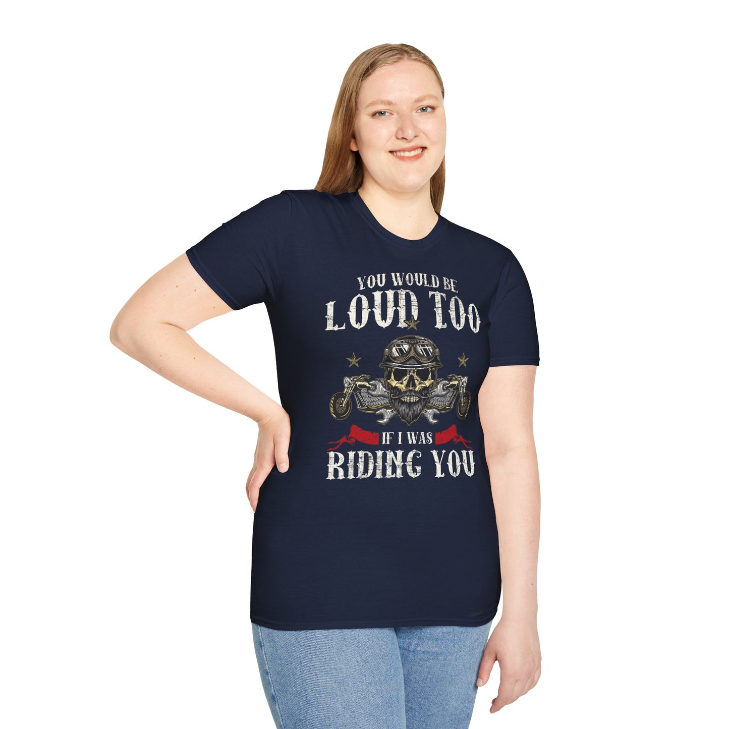You would be loud too Vintage Design Motorcycle T-Shirt