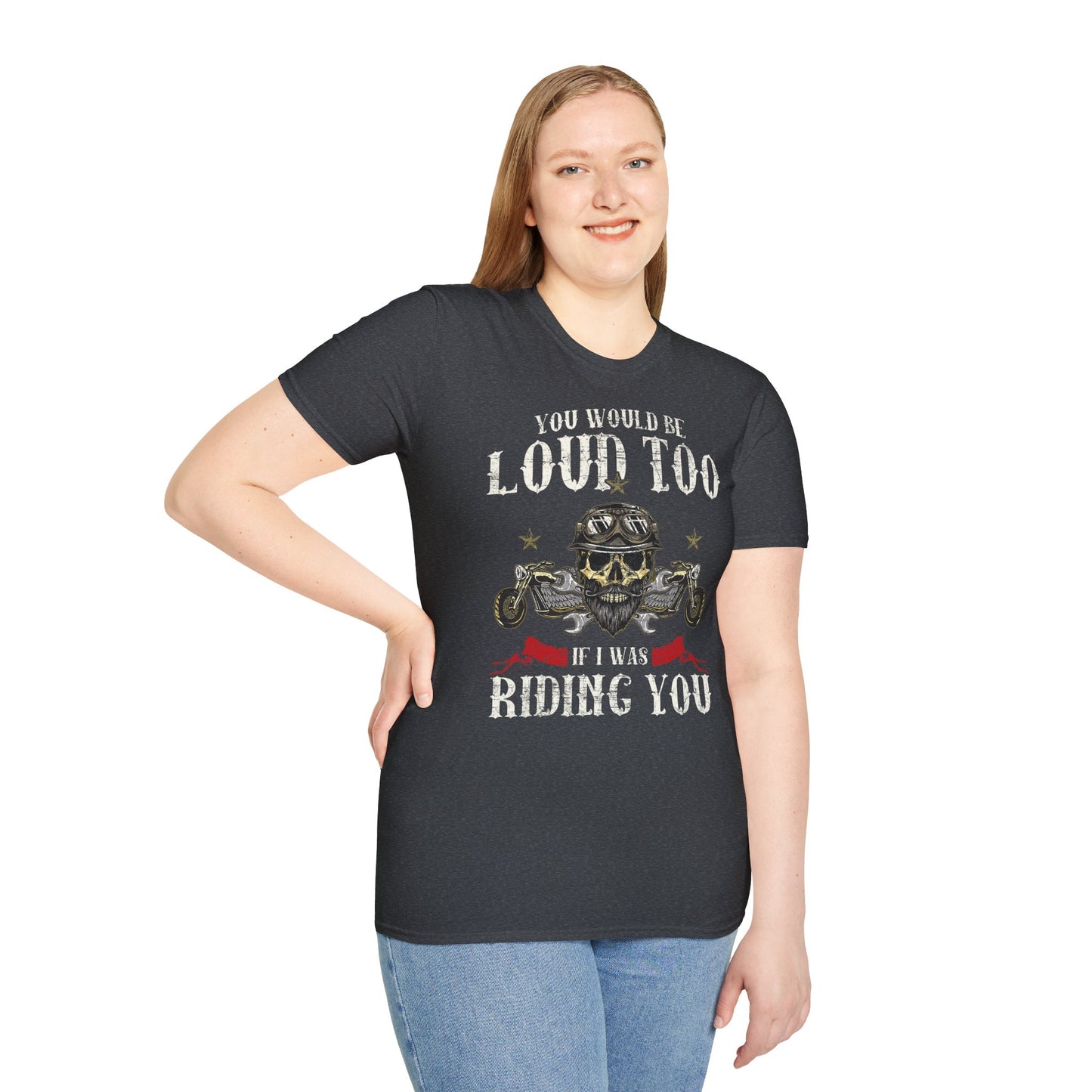 You would be loud too Vintage Design Motorcycle T-Shirt